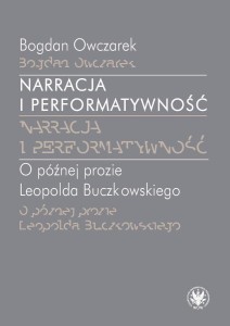 NARRACJA I PERFORMATYWNOŚĆ, BOGDAN OWCZAREK
