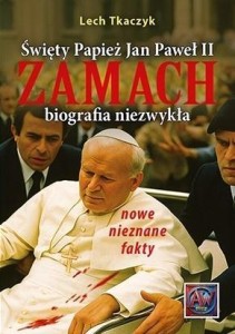 ŚWIĘTY PAPIEŻ JAN PAWEŁ II ZAMACH, LECH TKACZYK