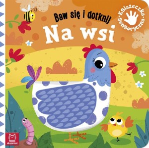 BAW SIĘ I DOTKNIJ. NA WSI. KSIĄŻECZKA SENSORYCZNA