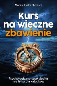 KURS NA WIECZNE ZBAWIENIE, MAREK PIETRACHOWICZ