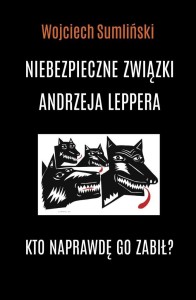 NIEBEZPIECZNE ZWIĄZKI ANDRZEJA LEPPERA