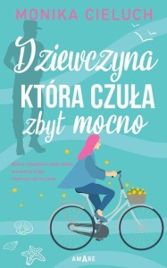 DZIEWCZYNA, KTÓRA CZUŁA ZBYT MOCNO, MONIKA CIELUCH