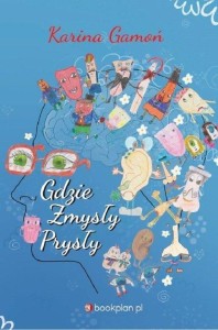 GDZIE ZMYSŁY PRYSŁY, KARINA GAMOŃ