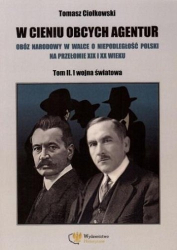 W cieniu obcych agentur T.2 I wojna światowa