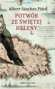 POTWÓR ZE ŚWIĘTEJ HELENY, ALBERT SANCHEZ PINOL
