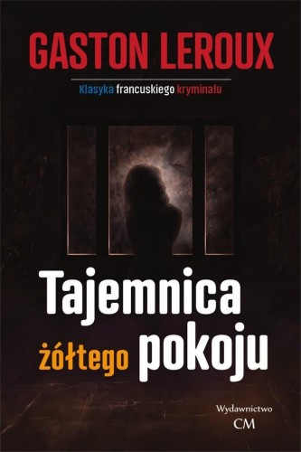 Klasyka. Tajemnica żółtego pokoju, Gaston Leroux
