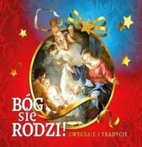 BÓG SIĘ RODZI! ZWYCZAJE I TRADYCJE
