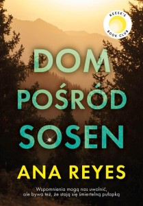 DOM POŚRÓD SOSEN, ANA REYES, KATARZYNA MATCZUK