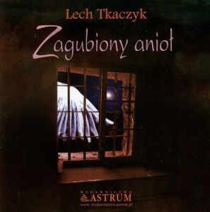 ZAGUBIONY ANIOŁ + CD, LECH TKACZYK