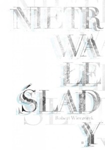 NIETRWAŁE ŚLADY, ROBERT WIECZOREK