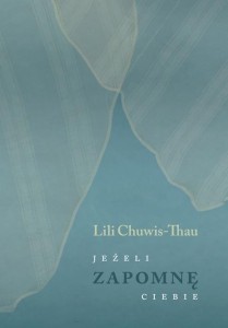 JEŻELI ZAPOMNĘ CIEBIE, LILI CHUWIS-THAU