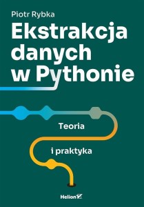 EKSTRAKCJA DANYCH W PYTHONIE. TEORIA I PRAKTYKA