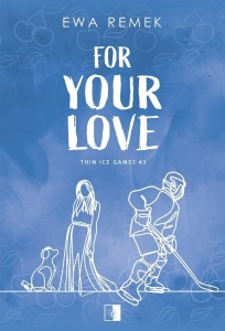 FOR YOUR LOVE, EWA REMEK