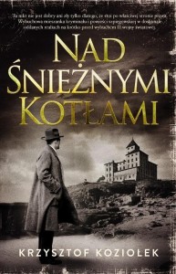NAD ŚNIEŻNYMI KOTŁAMI, KRZYSZTOF KOZIOŁEK