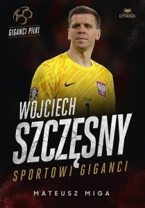 WOJCIECH SZCZĘSNY. SPORTOWI GIGANCI, MATEUSZ MIGA