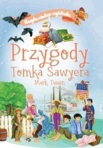 KLASYKA MŁODEGO CZYTELNIKA. PRZYGODY TOMKA SAWYERA
