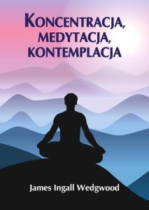 KONCENTRACJA, MEDYTACJA, KONTEMPLACJA