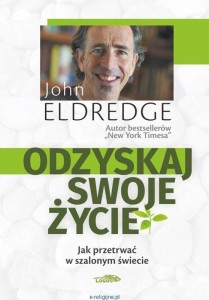 ODZYSKAJ SWOJE ŻYCIE, JOHNA ELDREDGE