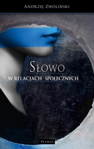 SŁOWO W RELACJACH SPOŁECZNYCH, ANDRZEJ ZWOLIŃSKI