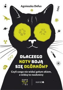 DLACZEGO KOTY BOJĄ SIĘ OGÓRKÓW?. CZYLI CZEGO NIE..