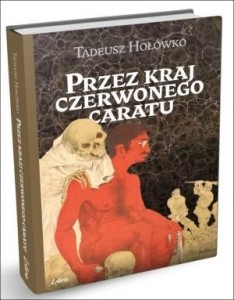 PRZEZ KRAJ CZERWONEGO CARATU, TADEUSZ HOŁÓWKO