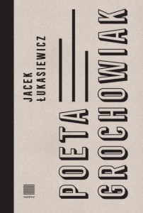POETA GROCHOWIAK, JACEK ŁUKASIEWICZ