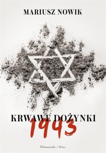 KRWAWE DOŻYNKI. 1943, MARIUSZ NOWIK