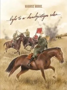 BYŁO TO W DWUDZIESTYM ROKU, MARIUSZ MOROZ