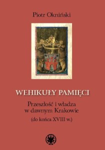 WEHIKUŁY PAMIĘCI. PRZESZŁOŚĆ I WŁADZA W DAWNYM...