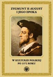 ZYGMUNT II AUGUST I JEGO EPOKA..., RADOSŁAW RUSNAK