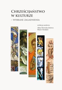 CHRZEŚCIJAŃSTWO W KULTURZE WYBRANE ZAGADNIENIA