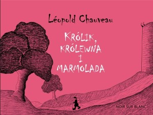 KRÓLIK, KRÓLEWNA I MARMOLADA, LEOPOLD CHAUVEAU