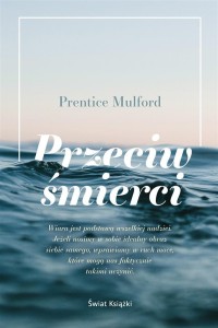 PRZECIW ŚMIERCI, PRENTICE MULFORD, TADEUSZ WOŹNIAK