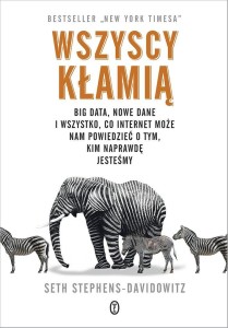 WSZYSCY KŁAMIĄ. BIG DATA, NOWE DANE I WSZYSTKO..