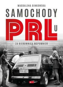 SAMOCHODY W PRL-U, MAGDALENA BINKOWSKA