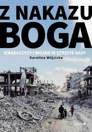 Z nakazu Boga. Izraelczycy i wojna w Strefie Gazy