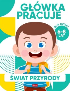 GŁÓWKA PRACUJE. ŚWIAT PRZYRODY, IWONA BATURO