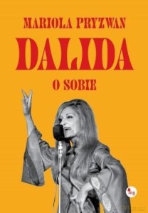 DALIDA O SOBIE, MARIOLA PRYZWAN