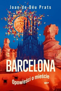 BARCELONA. OPOWIEŚCI O MIEŚCIE, JOAN DE DEU PRATS