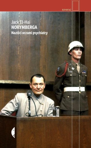 Norymberga. Naziści oczami psychiatry, Jack El-Hai