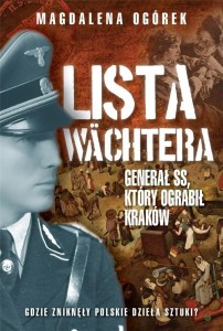LISTA WACHTERA. GENERAŁ SS, KTÓRY OGRABIŁ KRAKÓW