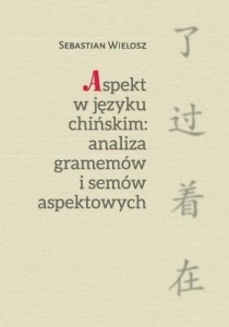 ASPEKT W JĘZYKU CHIŃSKIM: ANALIZA GRAMEMÓW..