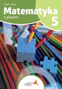 MATEMATYKA SP 5 Z PLUSEM ZBIÓR ZADAŃ