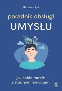 PORADNIK OBSŁUGI UMYSŁU, NIKODEM RYŚ