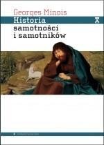 HISTORIA SAMOTNOŚCI I SAMOTNIKÓW, MINOIS GEORGES