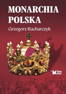 MONARCHIA POLSKA, GRZEGORZ KUCHARCZYK