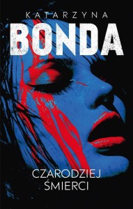 CZARODZIEJ ŚMIERCI, KATARZYNA BONDA