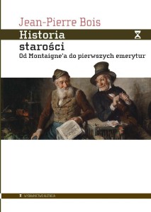 HISTORIA STAROŚCI. OD MONTAIGNEA DO PIERWSZYCH...