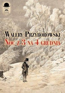 NOC Z 3 NA 4 GRUDNIA, WALERY PRZYBOROWSKI