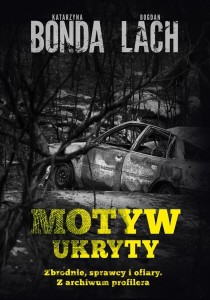 MOTYW UKRYTY. ZBRODNIE, SPRAWCY I OFIARY